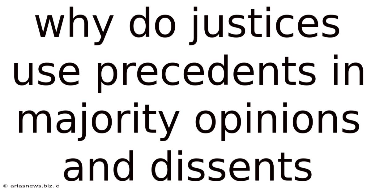 Why Do Justices Use Precedents In Majority Opinions And Dissents