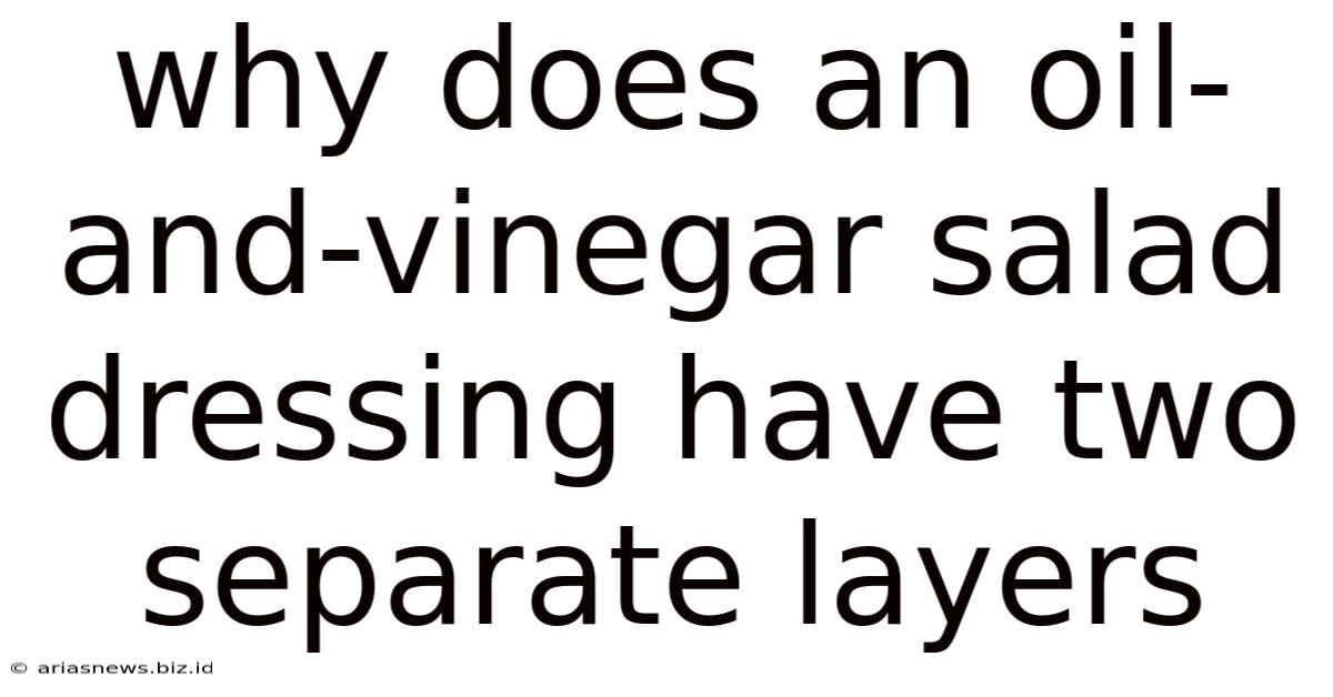 Why Does An Oil-and-vinegar Salad Dressing Have Two Separate Layers