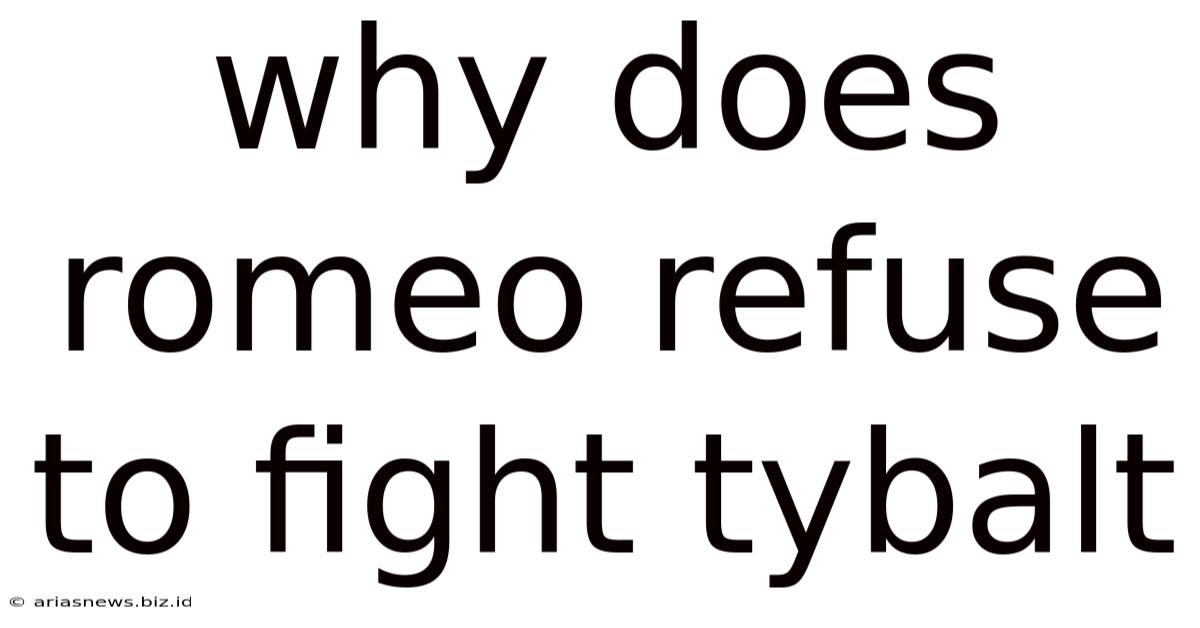 Why Does Romeo Refuse To Fight Tybalt