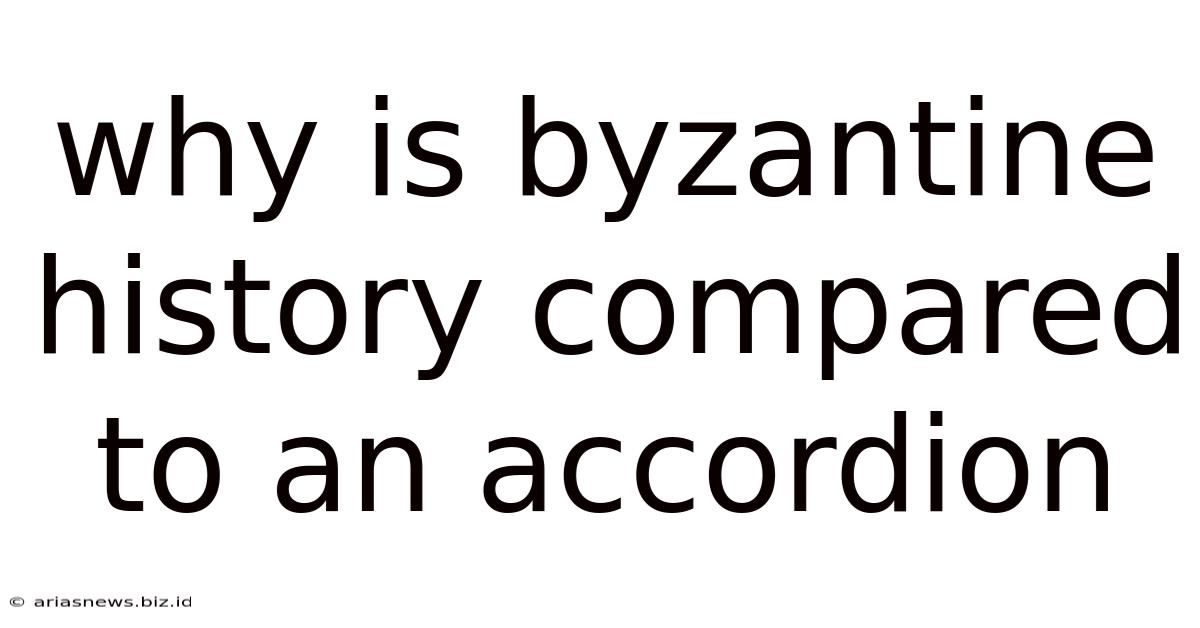Why Is Byzantine History Compared To An Accordion