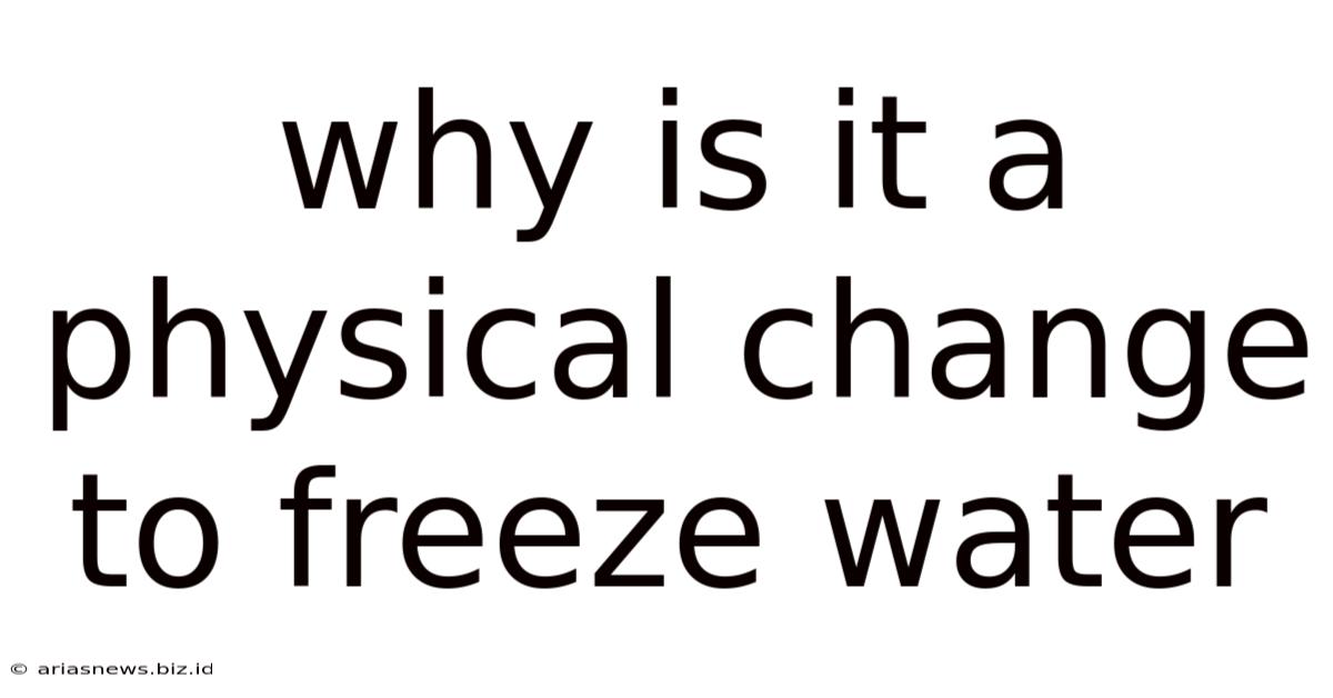 Why Is It A Physical Change To Freeze Water