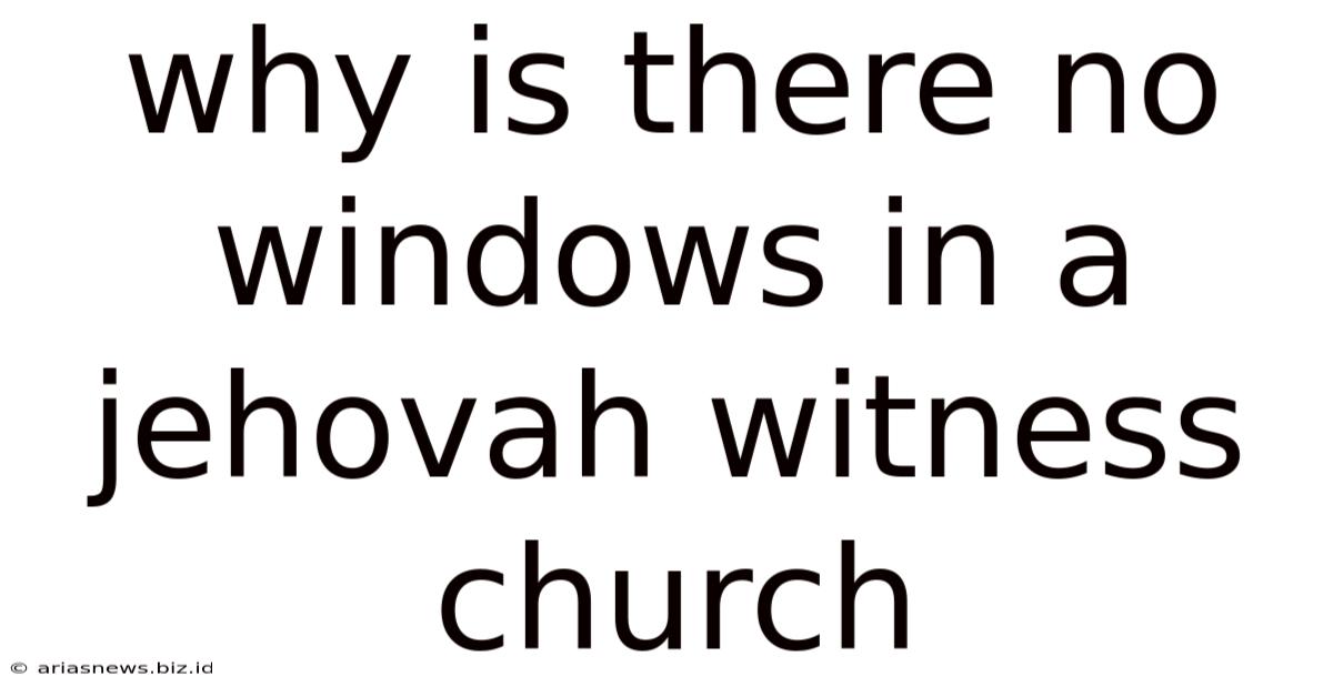 Why Is There No Windows In A Jehovah Witness Church