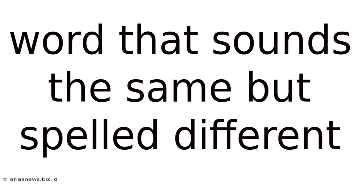 Word That Sounds The Same But Spelled Different