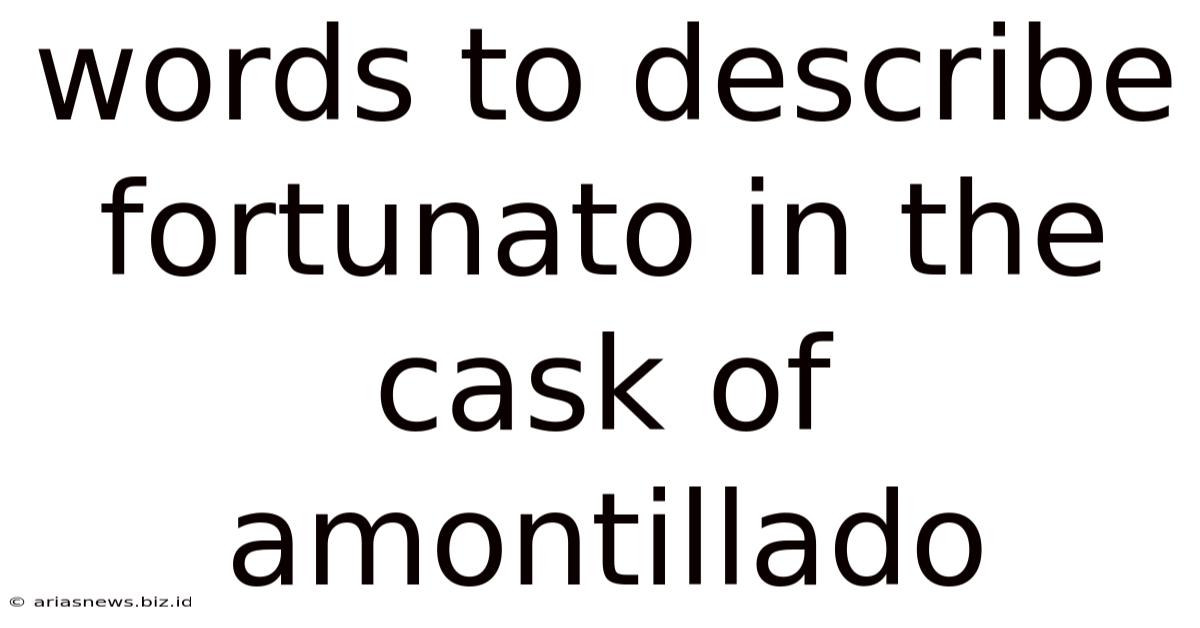 Words To Describe Fortunato In The Cask Of Amontillado