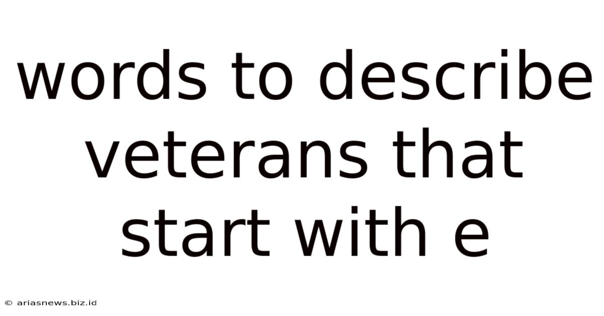 Words To Describe Veterans That Start With E