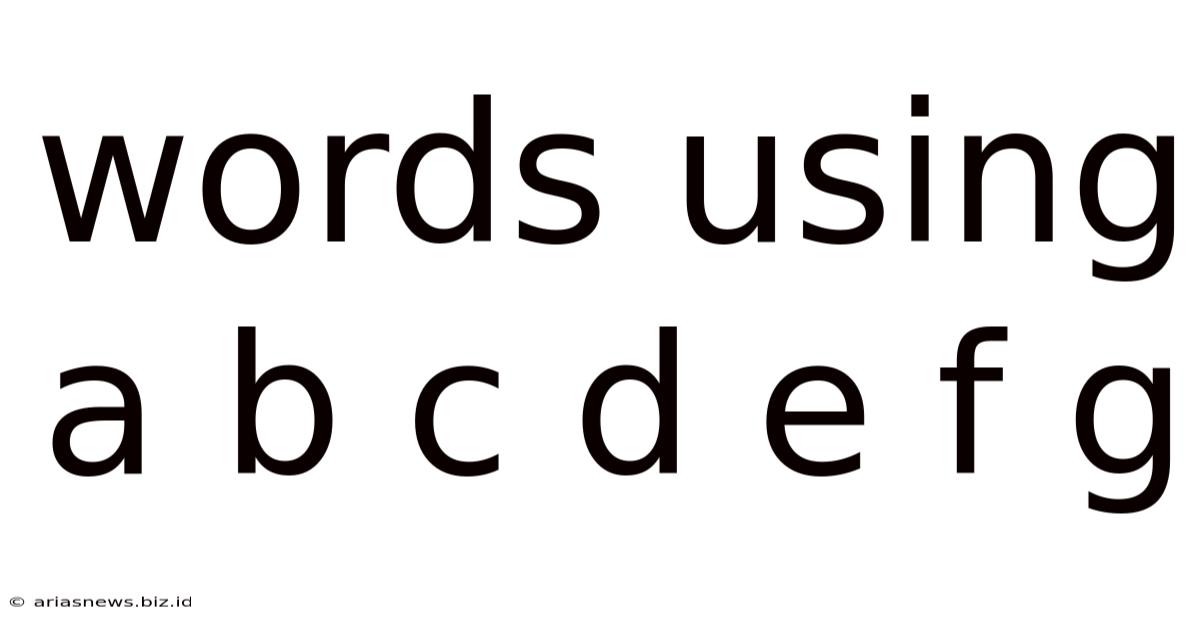 Words Using A B C D E F G