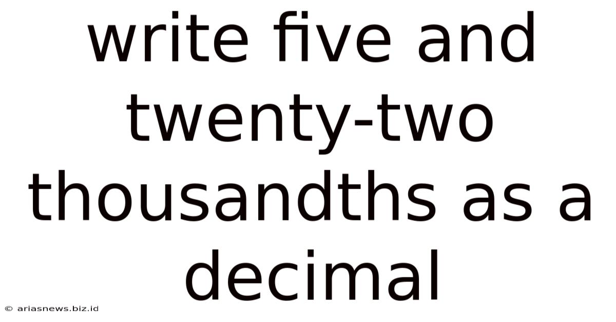 Write Five And Twenty-two Thousandths As A Decimal