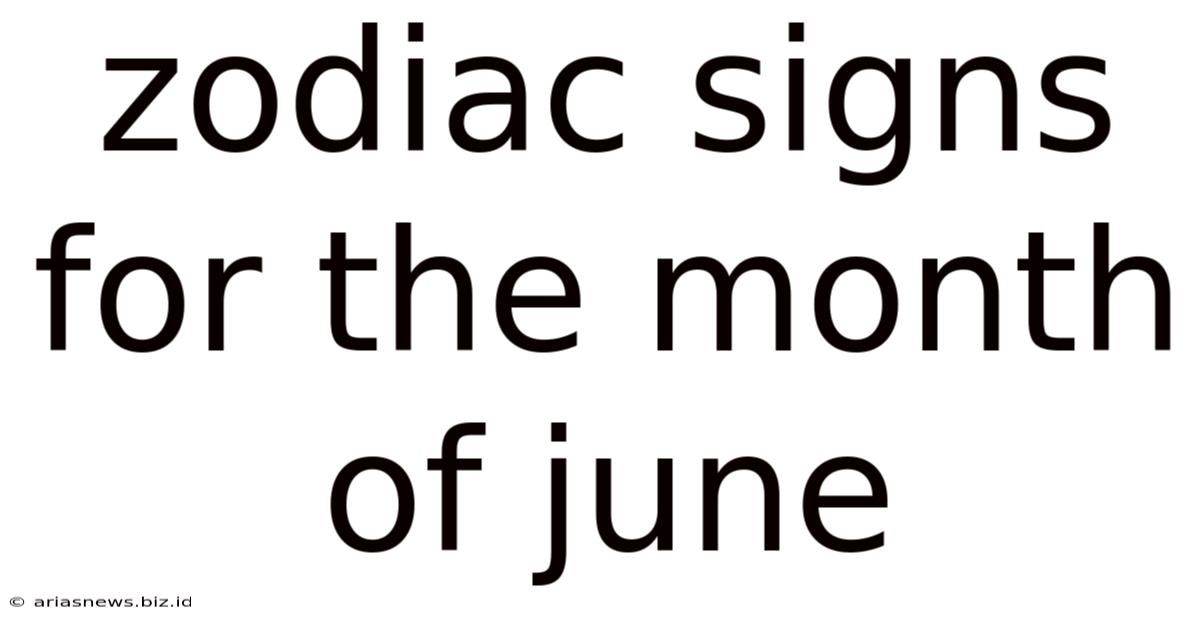 Zodiac Signs For The Month Of June